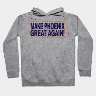 Make Phoenix Great Again! Hoodie